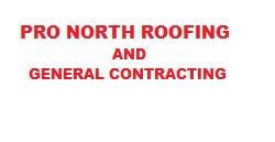 Pro North Roofing and General Contracting